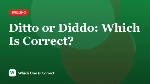 Ditto or Diddo: Which Is Correct?