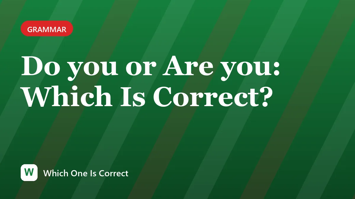 Do you or Are you: Which Is Correct?