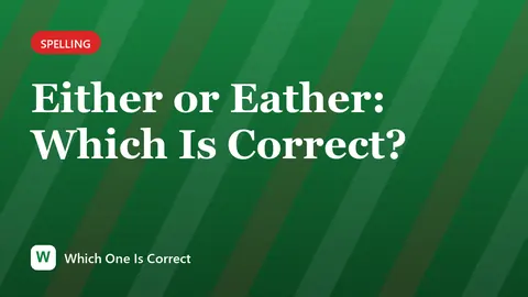Either or Eather: Which Is Correct?