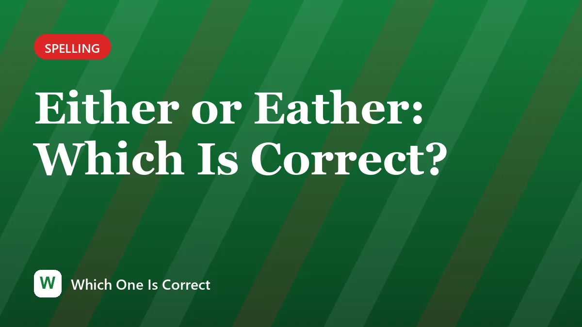 Either or Eather: Which Is Correct?