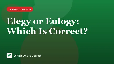 Elegy or Eulogy: Which Is Correct?