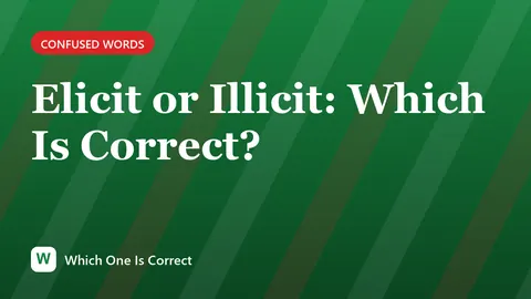 Elicit or Illicit: Which Is Correct?