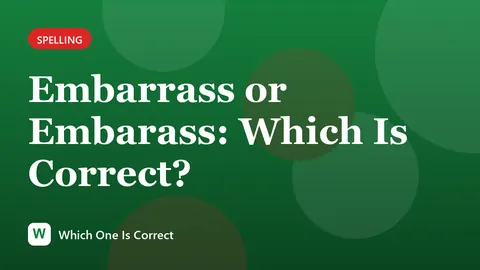 Embarrass or Embarass: Which Is Correct?