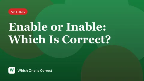 Enable or Inable: Which Is Correct?