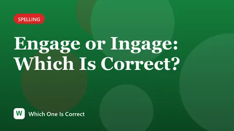Engage or Ingage: Which Is Correct?