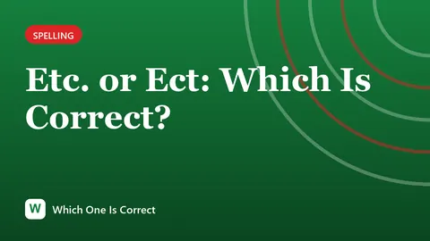 Etc. or Ect: Which Is Correct?