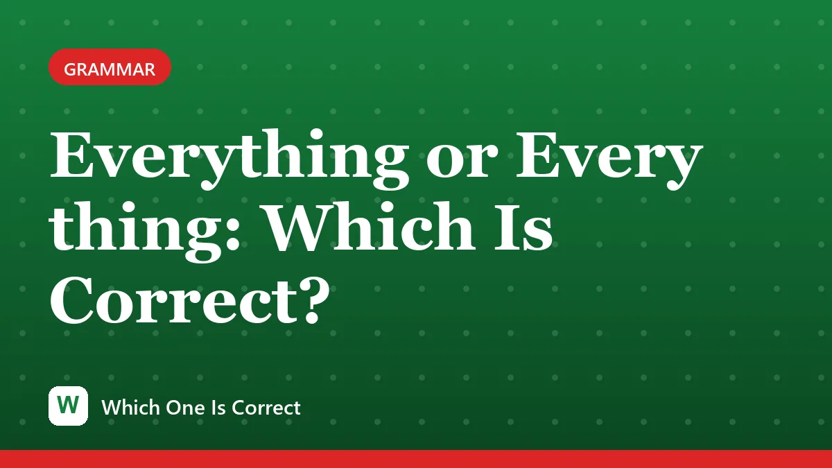 Everything or Every thing: Which Is Correct?