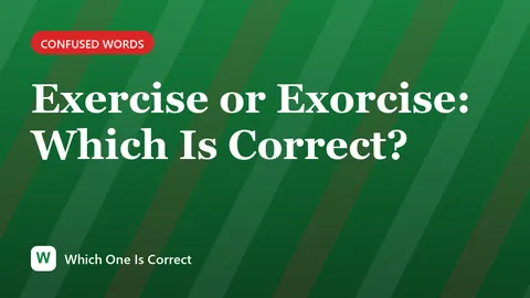 Exercise or Exorcise: Which Is Correct?