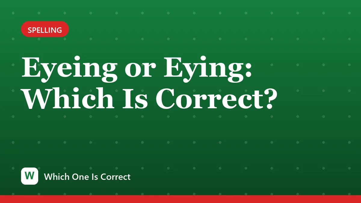 Eyeing or Eying: Which Is Correct?