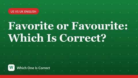 Favorite or Favourite: Which Is Correct?