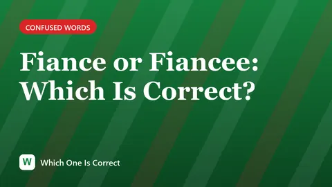 Fiance or Fiancee: Which Is Correct?