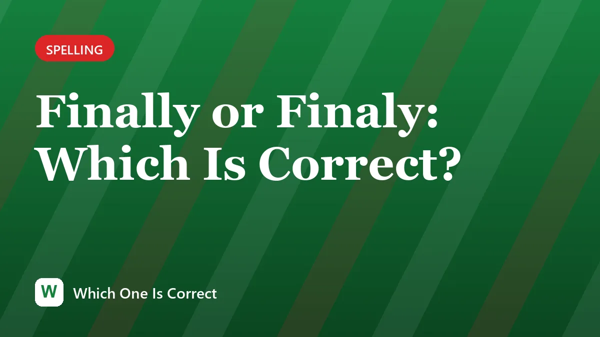 Finally or Finaly: Which Is Correct?