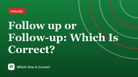 Follow up or Follow-up: Which Is Correct?