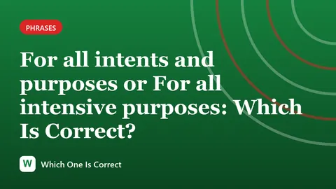 For all intents and purposes or For all intensive purposes: Which Is Correct?
