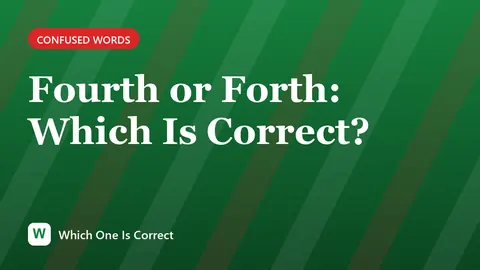 Fourth or Forth: Which Is Correct?