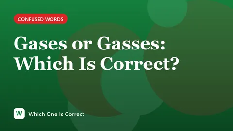 Gases or Gasses: Which Is Correct?