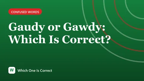 Gaudy or Gawdy: Which Is Correct?