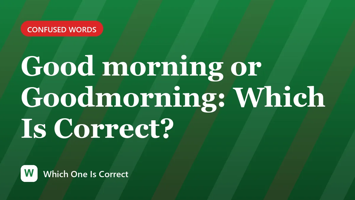 Good morning or Goodmorning: Which Is Correct?