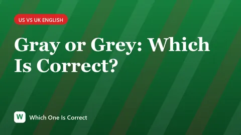 Gray or Grey: Which Is Correct?