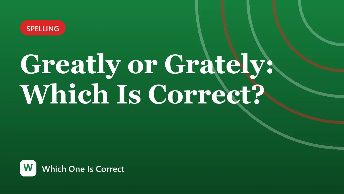 Greatly or Grately: Which Is Correct?