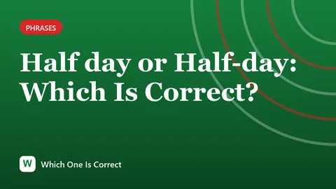 Half day or Half-day: Which Is Correct?