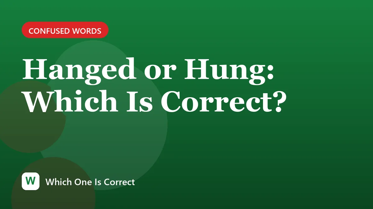 Hanged or Hung: Which Is Correct?