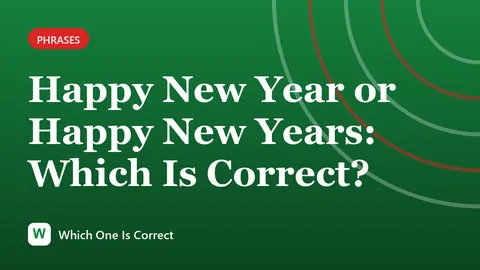 Happy New Year or Happy New Years: Which Is Correct?