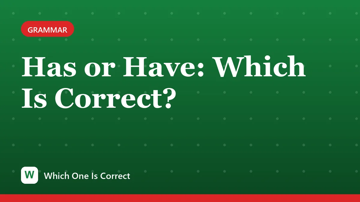 Has or Have: Which Is Correct?