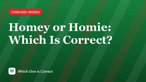 Homey or Homie: Which Is Correct?