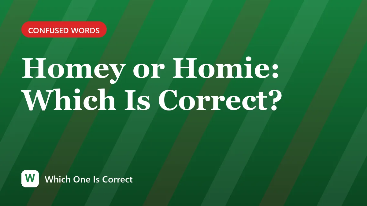 Homey or Homie: Which Is Correct?
