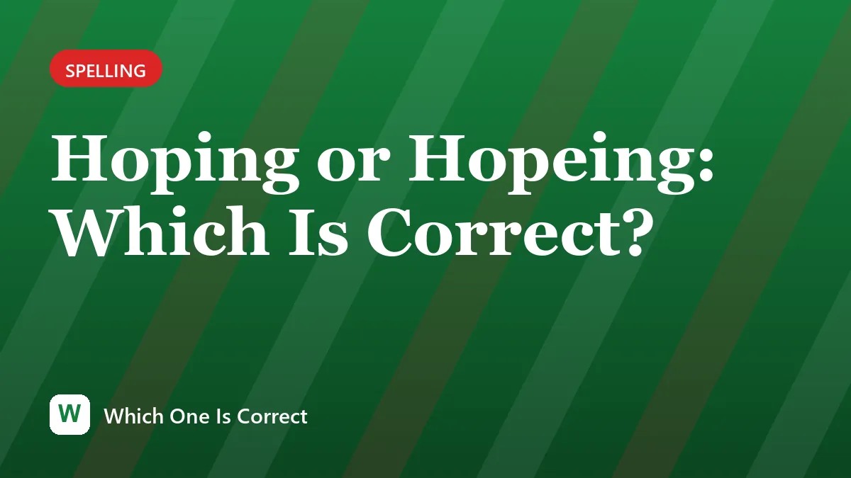 Hoping or Hopeing: Which Is Correct?
