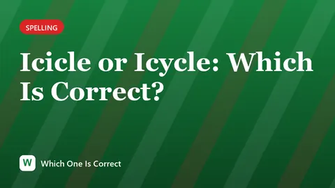 Icicle or Icycle: Which Is Correct?