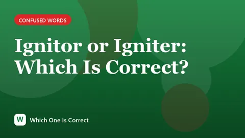 Ignitor or Igniter: Which Is Correct?