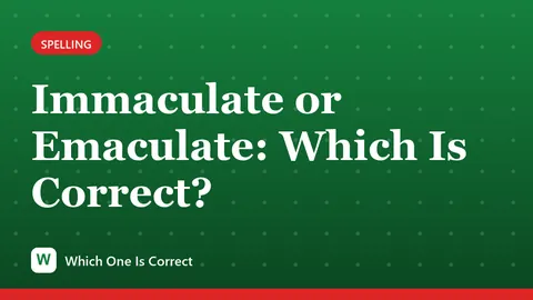 Immaculate or Emaculate: Which Is Correct?
