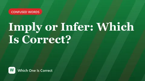Imply or Infer: Which Is Correct?