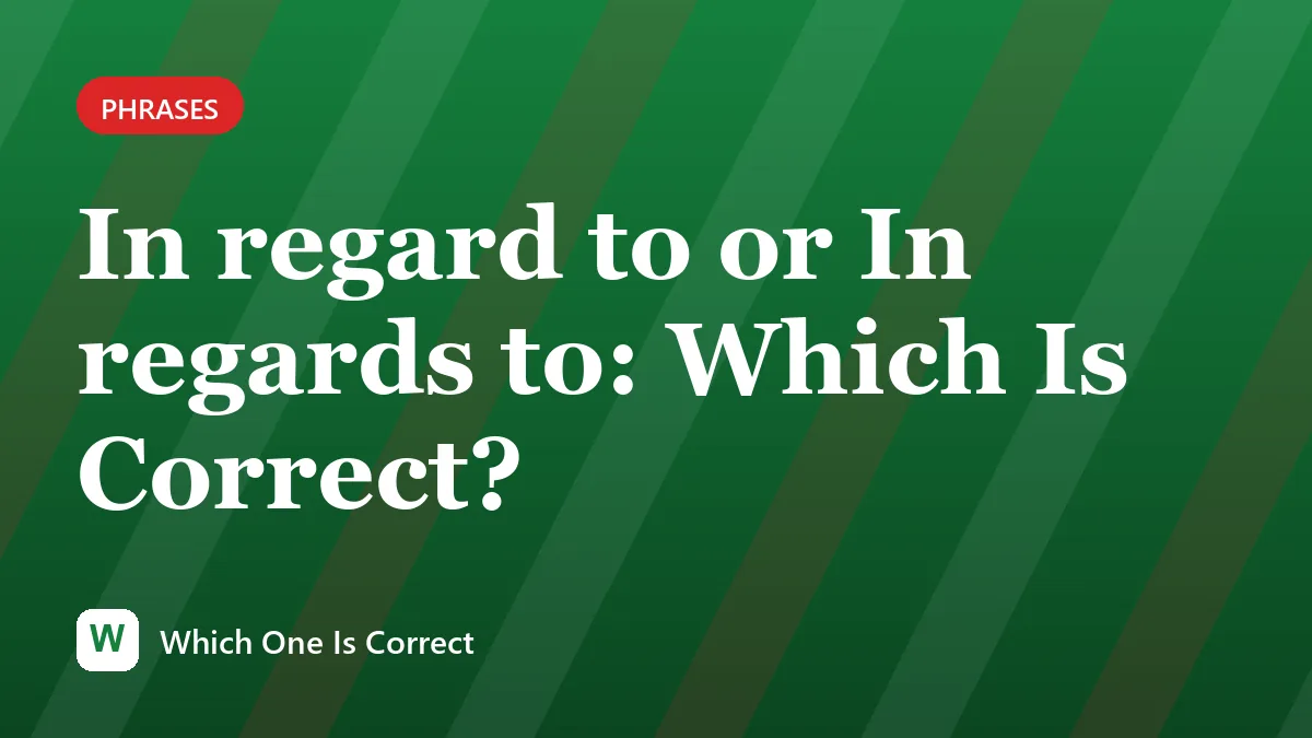 In regard to or In regards to: Which Is Correct?