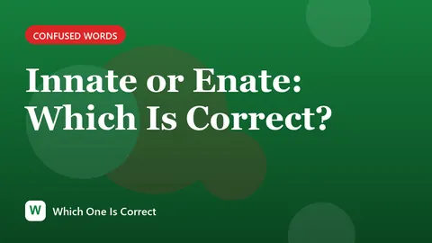 Innate or Enate: Which Is Correct?