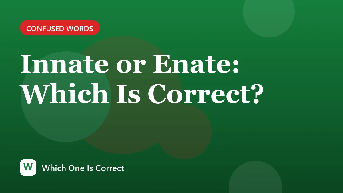 Innate or Enate: Which Is Correct?