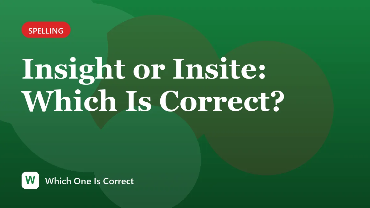 Insight or Insite: Which Is Correct?