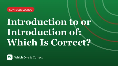 Introduction to or Introduction of: Which Is Correct?
