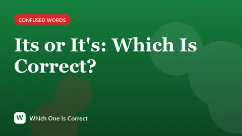 Its or It's: Which Is Correct?