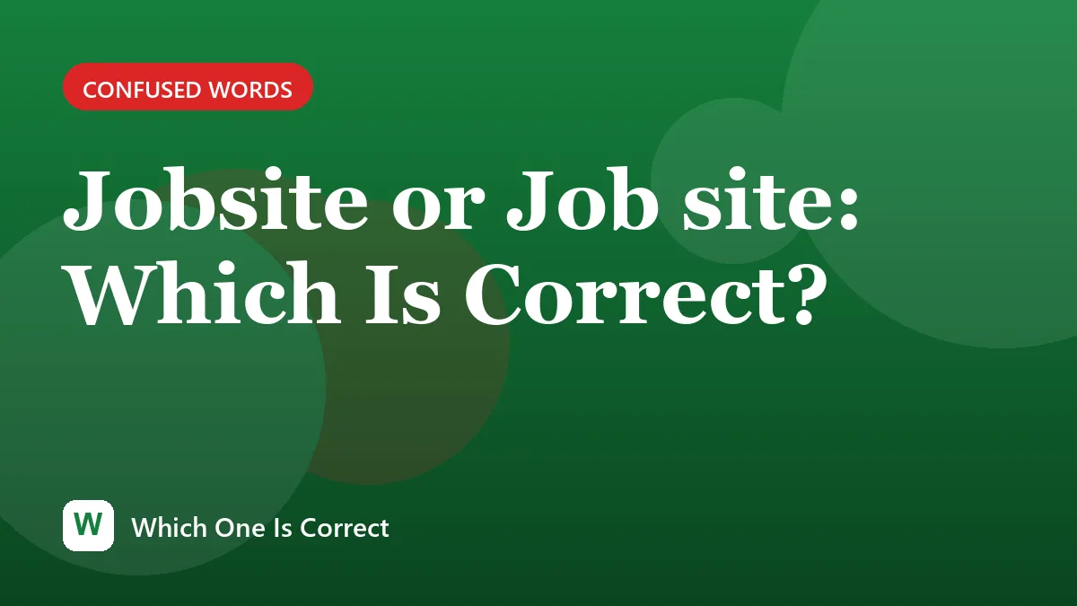 Jobsite or Job site: Which Is Correct?