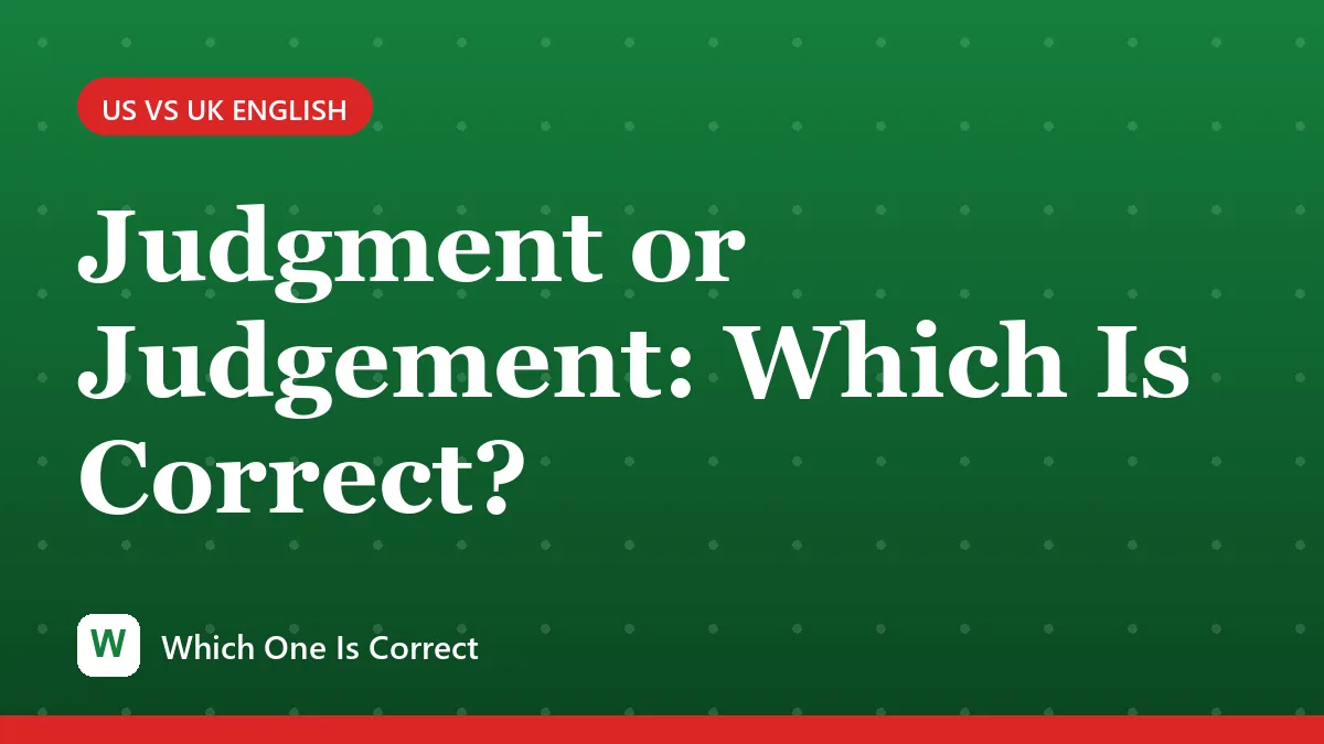 Judgment or Judgement: Which Is Correct?