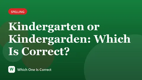 Kindergarten or Kindergarden: Which Is Correct?