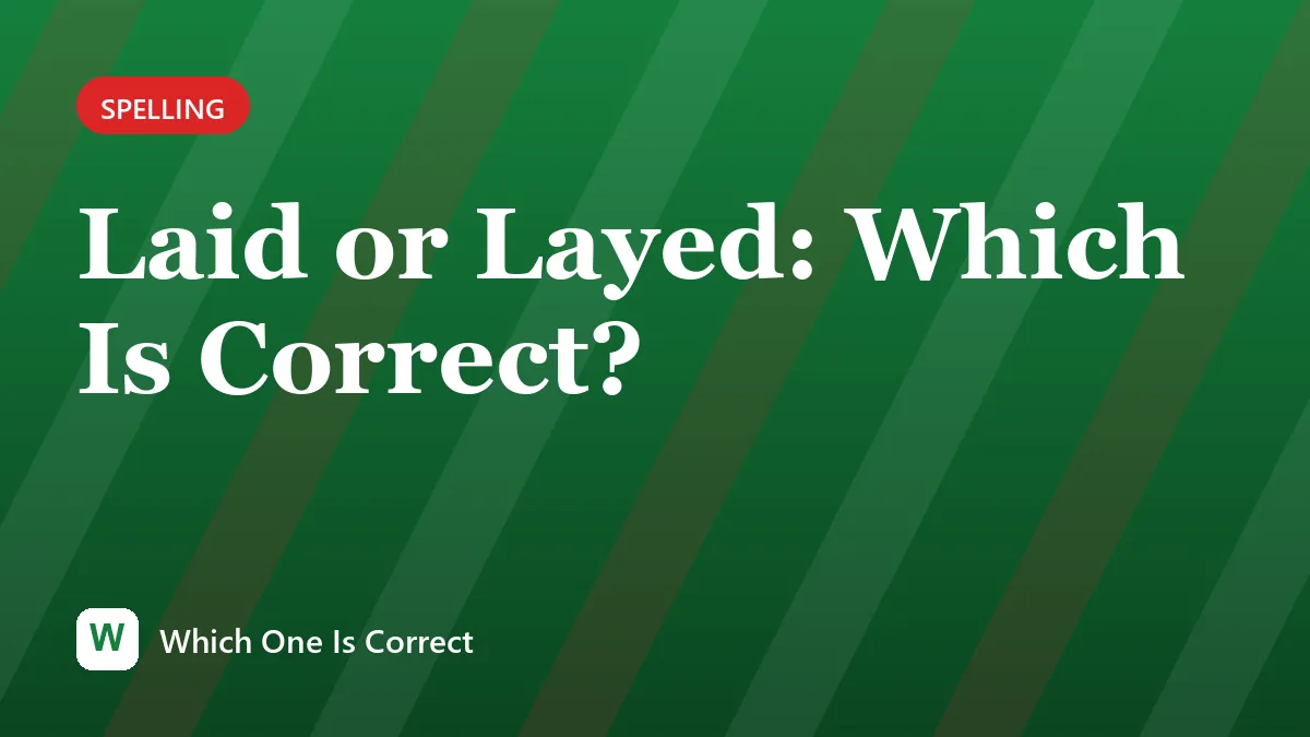 Laid or Layed: Which Is Correct?