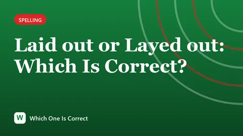 Laid out or Layed out: Which Is Correct?