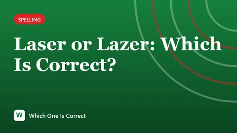 Laser or Lazer: Which Is Correct?