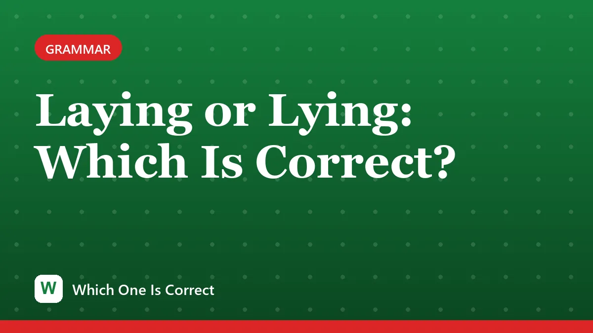 Laying or Lying: Which Is Correct?