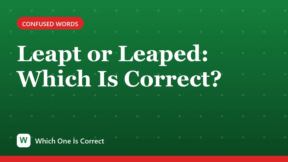 Leapt or Leaped: Which Is Correct?