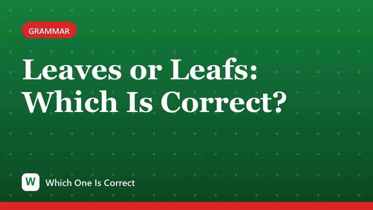Leaves or Leafs: Which Is Correct?